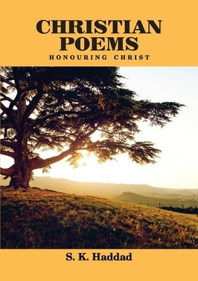 Christian Poems by Haddad, S. K.