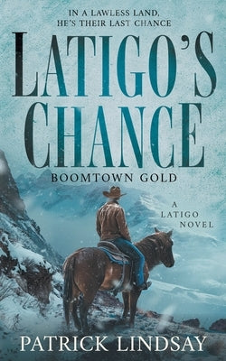 Latigo's Chance: Boomtown Gold (A Historical Western Series) Paperback Wolfpack Publishing LLC