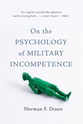 On the Psychology of Military Incompetence Paperback Basic Books