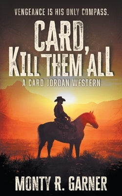 Card, Kill Them All: A Classic Western Adventure Paperback Wolfpack Publishing LLC