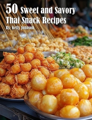 50 Sweet and Savory Thai Snack Recipes Paperback Marick Booster