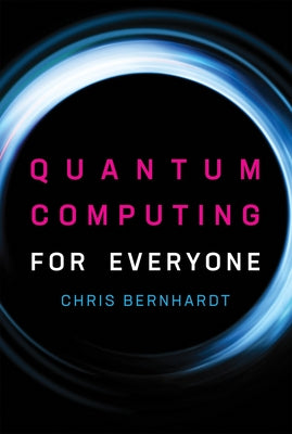 Quantum Computing for Everyone Paperback MIT Press