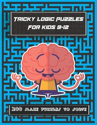 Tricky Logic Puzzles For kids 8-12: 200 maze puzzles to solve, brain challenging maze game book for adults, teens, young adults, senior, boys, girls by One Az, Red