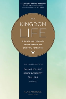 The Kingdom Life: A Practical Theology of Discipleship and Spiritual Formation by Willard, Dallas