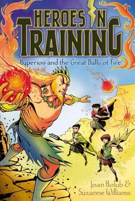 Hyperion and the Great Balls of Fire by Holub, Joan