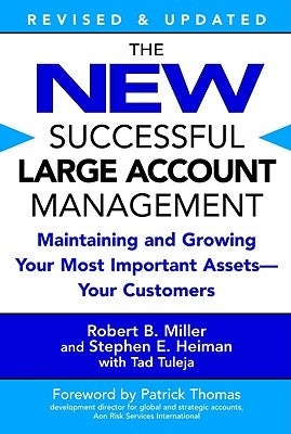 The New Successful Large Account Management: Maintaining and Growing Your Most Important Assets -- Your Customers Paperback Grand Central Publishing