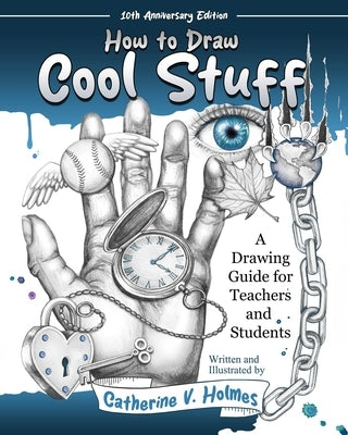 How to Draw Cool Stuff: A Drawing Guide for Teachers and Students: 10th Anniversary Edition Paperback Library Tales Publishing