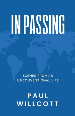 In Passing. Scenes from an Unconventional Life Paperback Wordstruck Press