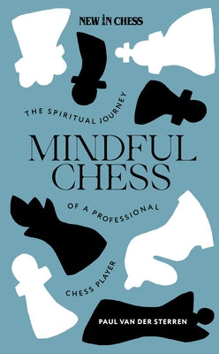 Mindful Chess: The Spiritual Journey of a Professional Chess Player Paperback New in Chess