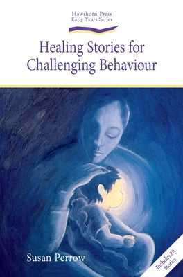 Healing Stories for Challenging Behaviour by Perrow, Susan