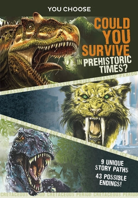 You Choose Prehistoric Survival: Could You Survive in Prehistoric Times? Paperback Capstone Press