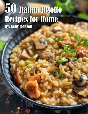 50 Italian Risotto Recipes for Home Paperback Marick Booster