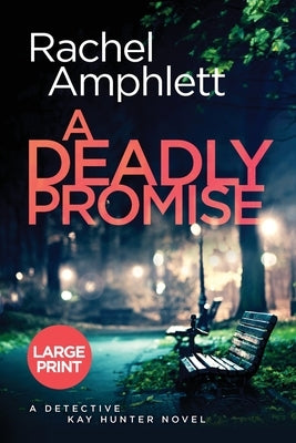 Large print paperback of "A Deadly Promise" Detective Kay Hunter crime thriller by Saxon Publishing, showing the book cover.
