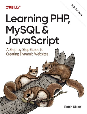 Learning Php, MySQL & JavaScript: A Step-By-Step Guide to Creating Dynamic Websites Paperback O'Reilly Media