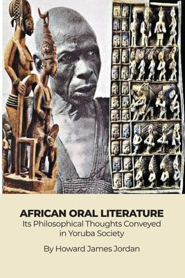 African Oral Literature: Its Philosophical Thoughts Conveyed in Yoruba Society Paperback Dorrance Publishing Co.