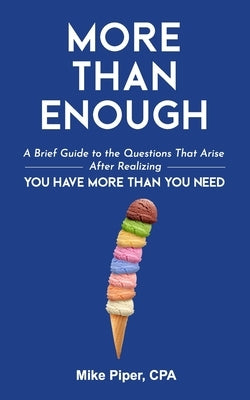 More than Enough: A Brief Guide to the Questions That Arise After Realizing You Have More Than You Need Paperback Simple Subjects