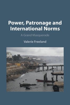 Power, Patronage and International Norms: A Grand Masquerade Paperback Cambridge University Press