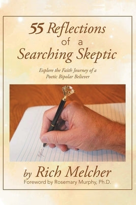 55 Reflections of a Searching Skeptic: Explore the Faith Journey of a Poetic Bipolar Believer Paperback Infusedmedia