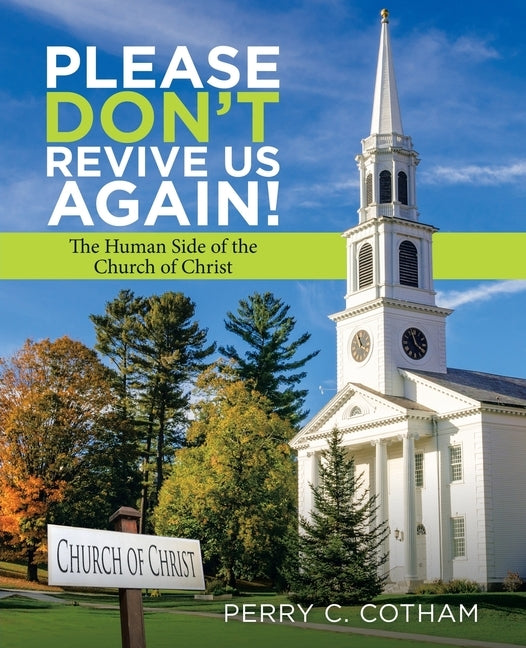 Please Don't Revive Us Again!: The Human Side of the Church of Christ Paperback Archway Publishing