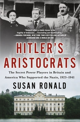 Hitler's Aristocrats: The Secret Power Players in Britain and America Who Supported the Nazis, 1923-1941 Paperback St. Martin's Griffin
