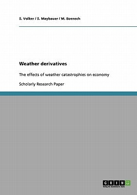 Weather derivatives: The effects of weather catastrophies on economy Paperback Grin Verlag