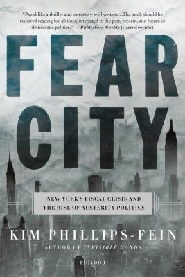 Fear City: New York's Fiscal Crisis and the Rise of Austerity Politics Paperback Picador USA