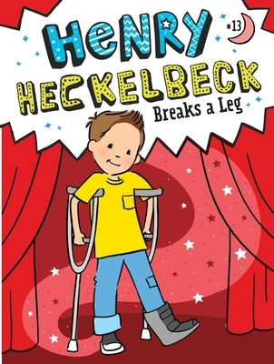 Paperback of Henry Heckelbeck Breaks a Leg by Little Simon featuring colorful cover art with Henry and friends.