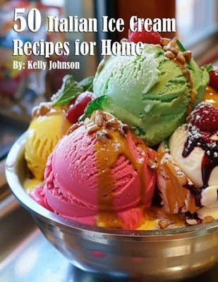 50 Italian Ice Cream Recipes for Home Paperback Marick Booster