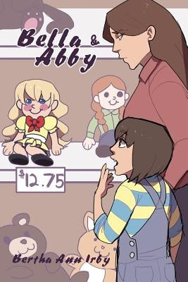 Bella & Abby by Irby, Bertha Ann
