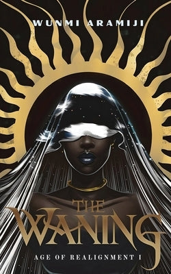 The Waning: Age of Realignment I Paperback Aramiji Publishing