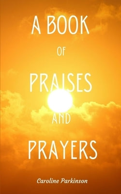 A Book of Praises and Prayers Paperback Libresco Feeds Private Limited