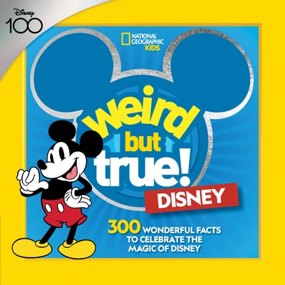 Weird But True! Disney: 300 Wonderful Facts to Celebrate the Magic of Disney Paperback National Geographic Kids