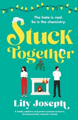 Stuck Together: A totally addictive and perfect enemies-to-lovers, forced-proximity romantic comedy Paperback Bookouture