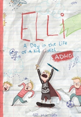 Elli: A Day in the Life of a Kid with ADHD by Yates, Ari H. G.