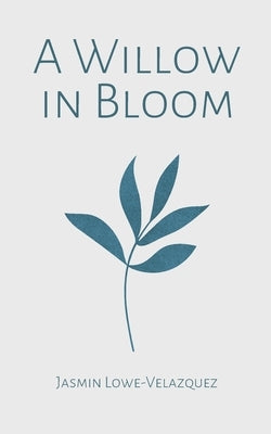 A Willow in Bloom Paperback Bookleaf Publishing