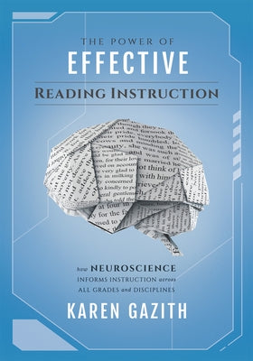 The Power of Effective Reading Instruction: How Neuroscience Informs Instruction Across All Grades and Disciplines (Effective Reading Strategies That Paperback Solution Tree