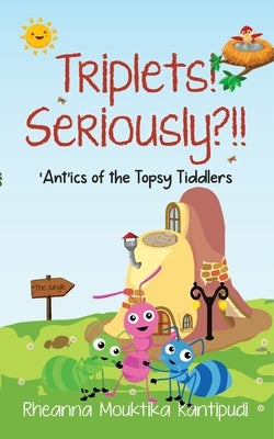 Triplets! Seriously?!!- 'Ant'ics of the Topsy Tiddlers Paperback Bluerose Publishers