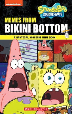 Memes from Bikini Bottom (Spongebob Squarepants): A Nautical Nonsense Meme Book Paperback Scholastic Inc.