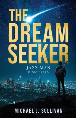 The Dream Seeker: Jazz Man in the Pocket Paperback Publish Authority