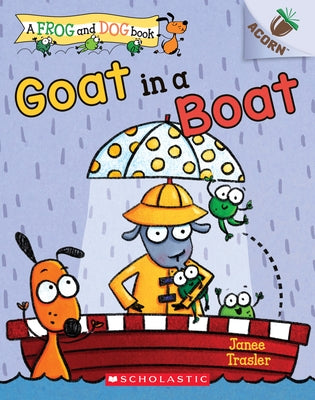 Goat in a Boat: An Acorn Book (a Frog and Dog Book #2): Volume 2 Paperback Scholastic Inc.