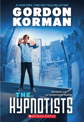 The Hypnotists (the Hypnotists, Book 1): Volume 1 by Korman, Gordon