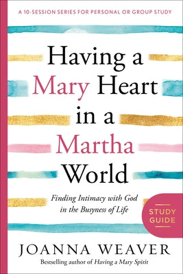 Paperback study guide titled "Having a Mary Heart in a Martha World" by Waterbrook Press, featuring a calm, inviting cover design.
