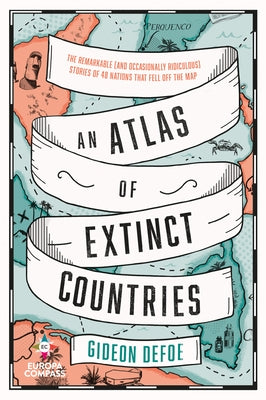 Paperback Atlas of Extinct Countries by Europa Compass, showing a detailed map of countries that no longer exist.