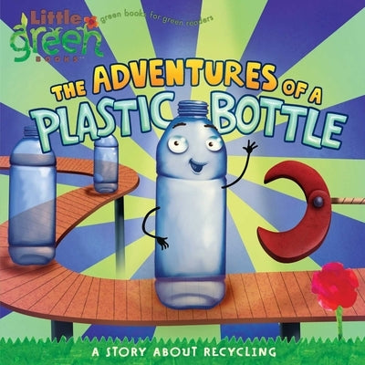 The Adventures of a Plastic Bottle: A Story about Recycling Paperback Little Simon