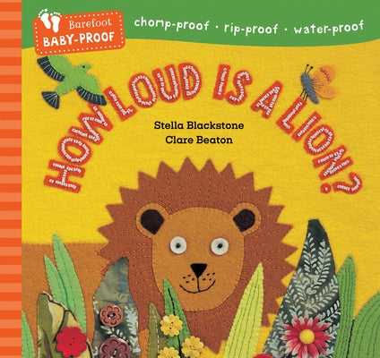 Paperback of Barefoot Baby-Proof: How Loud Is a Lion? by Barefoot Books, showing the colorful book cover with playful illustrations.