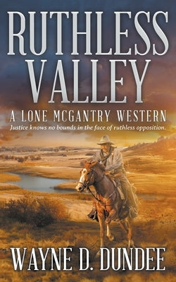 Ruthless Valley: A Lone McGantry Western Paperback Wolfpack Publishing LLC