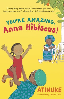 You're Amazing, Anna Hibiscus! Paperback Candlewick Press (MA)