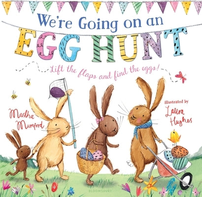 We're Going on an Egg Hunt: A Lift-The-Flap Adventure Board Book Bloomsbury U.S.A. Children's Books
