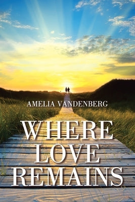 Where Love Remains Paperback WestBow Press