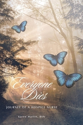 Everyone Dies: Journey of a Hospice Nurse Paperback WestBow Press